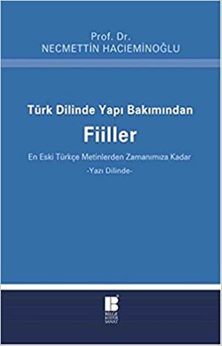 Türk Dilinde Yapı Bakımından Fiiller: En Eski Türkçe Metinlerden Zamanımıza Kadar - Yazı Dilinde indir