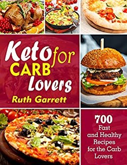 Keto for Carb Lovers: 700 Fast and Healthy Recipes for the Carb Lovers (English Edition)