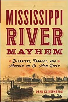 تحميل Mississippi River Mayhem: Disasters, Tragedy, and Murder on Ol&#39; Man River