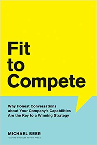 تحميل Fit to Compete: Why Honest Conversations About Your Company&#39;s Capabilities Are the Key to a Winning Strategy
