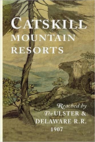 Catskill Mountain Resorts: Reached by the Ulster & Delaware R. R. 1907 indir