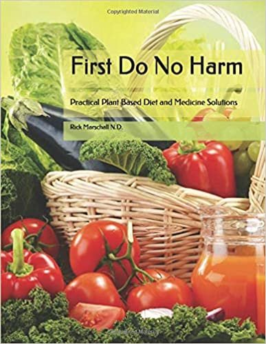 تحميل First Do No Harm: Practical Plant Based Diet and Medicine Solutions