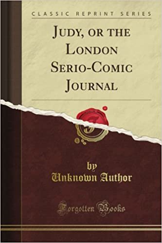 Judy, or the London Serio-Comic Journal (Classic Reprint) indir
