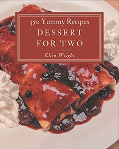indir 350 Yummy Dessert for Two Recipes: Best Yummy Dessert for Two Cookbook for Dummies