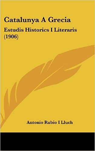 اقرأ Catalunya a Grecia: Estudis Historics I Literaris (1906) الكتاب الاليكتروني 