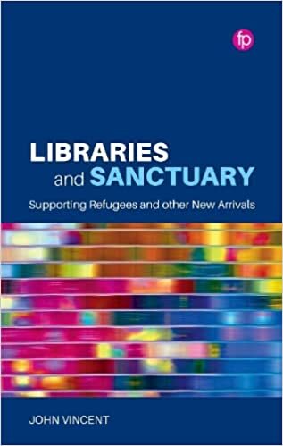 تحميل Libraries and Sanctuary: Supporting Refugees and Other New Arrivals