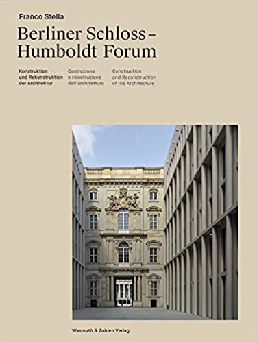 Franco Stella: The Berlin Castle - Humboldt Forum: Construction and Reconstruction of Architecture