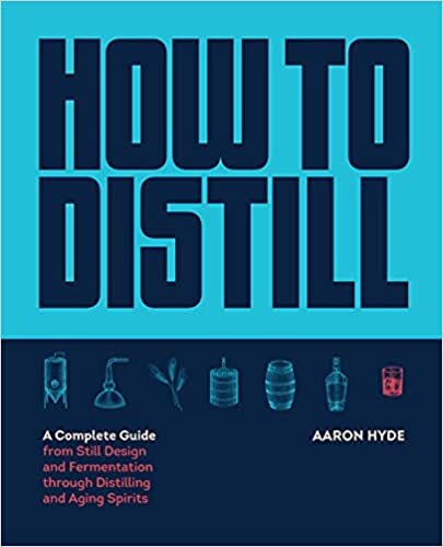 ダウンロード  How to Distill: A Complete Guide from Still Design and Fermentation through Distilling and Aging Spirits 本
