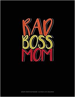 Rad Boss Mom: Graph Paper Notebook - 0.25 Inch (1/4") Squares