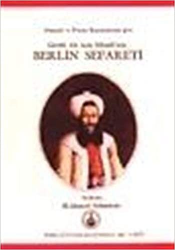 indir Giritli Ali Aziz Efendi&#39;nin Berlin Sefareti / Osmanlı ve Prusya Kaynaklarına Göre