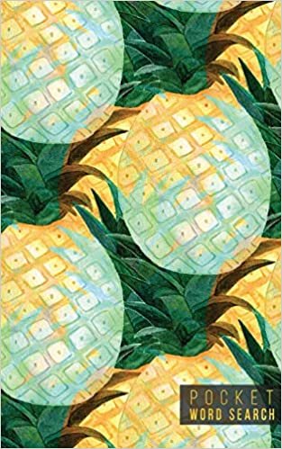 Pocket Word Search: 99 Pocket Word Search Puzzles Pocket Word Jumble Travel Size Wordsearches Mini Word Puzzle Word Seek Fun Christmas Gift Word Search Books for Adults Tropical Pineapples