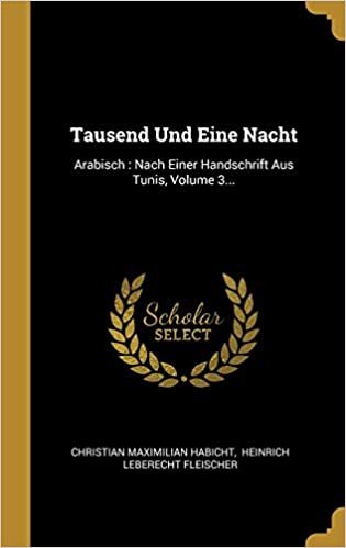 تحميل Tausend Und Eine Nacht: Arabisch: Nach Einer Handschrift Aus Tunis, Volume 3...