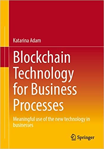 تحميل Blockchain Technology for Business Processes: Meaningful use of the new technology in businesses
