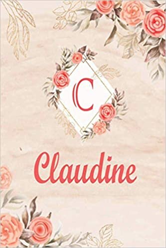 Claudine: Cute Personalized Name Claudine Journal, Initial Monogram Letter C Notebook - Floral Marble And Flowers 6-9 In 110 Page indir