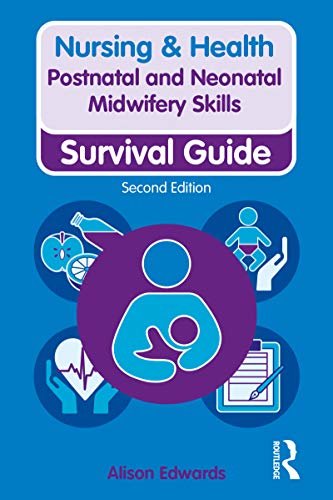 Postnatal and Neonatal Midwifery Skills: Survival Guide (Nursing and Health Survival Guides) (English Edition)