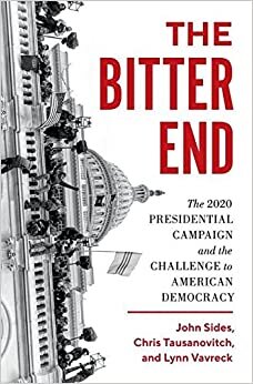 ダウンロード  The Bitter End: The 2020 Presidential Campaign and the Challenge to American Democracy 本