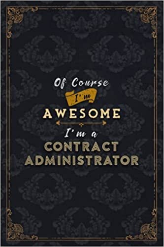 Contract Administrator Notebook Planner - Of Course I'm Awesome I'm A Contract Administrator Job Title Working Cover To Do List Journal: 6x9 inch, ... All, Financial, Over 100 Pages, Gym, Schedule indir