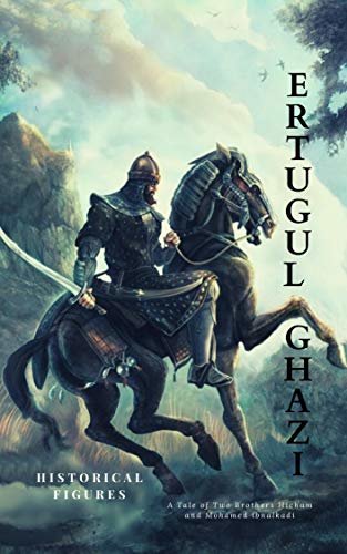 ダウンロード  Ertugul Gazi: Life of A legend (Historical Figures Series) (English Edition) 本