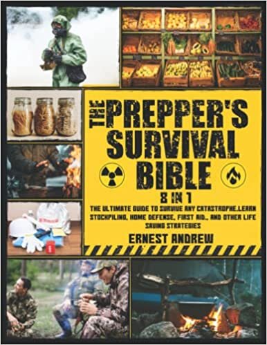 ダウンロード  The Prepper’s Survival Bible 8 in 1: The Ultimate Guide to Survive Any Catastrophe.Learn Stockpiling, Home Defense, First Aid., and Other Life Saving Strategies 本