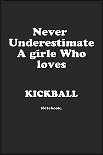 تحميل Never Underestimate A Girl Who Loves Kickball.: Notebook