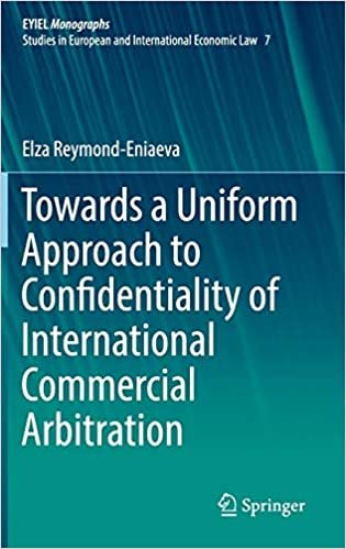 Towards a Uniform Approach to Confidentiality of International Commercial Arbitration (European Yearbook of International Economic Law) indir