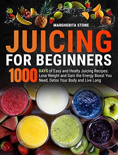 ダウンロード  Juicing For Beginners: 1000 Days of Easy and Healty Juicing Recipes. Lose Weight and Gain the Boost You Need to Live Full of Energies (English Edition) 本