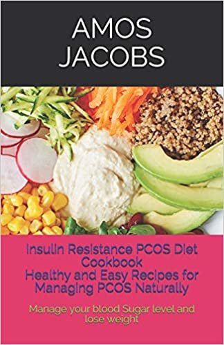 indir Insulin Resistance PCOS Diet Cookbook: Healthy and Easy recipes for managing PCOS Naturally: Manage your blood sugar level and lose weight