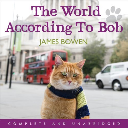 ダウンロード  The World According to Bob: The Further Adventures of One Man and His Street-Wise Cat 本