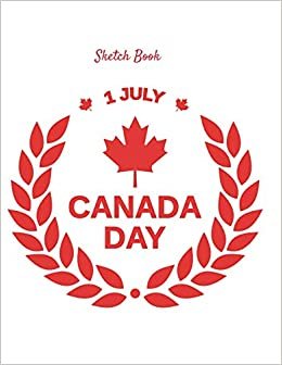تحميل Sketch Book: Canada Day July 1 Themed Personalized Artist Sketchbook For Drawing and Creative Doodling
