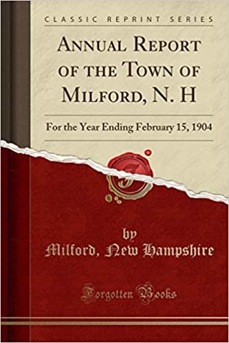 Annual Report of the Town of Milford, N. H: For the Year Ending February 15, 1904 (Classic Reprint) indir