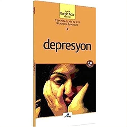 Depresyon cep boy: Cep Kitapları Serisi 4 ( Psikiyatrisi-Psikoloji ) indir