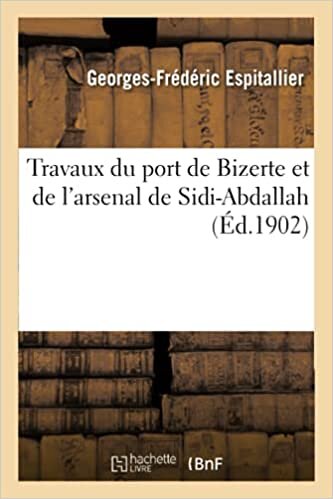 indir Espitallier-G-F: Travaux Du Port de Bizerte Et de l&#39;Ars (Savoirs Et Traditions)