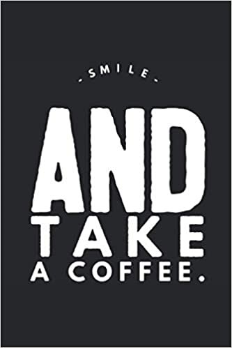 Smile And Take A Coffee: Lined Notebook Journal, ToDo Exercise Book, e.g. for exercise, or Diary (6" x 9") with 120 pages. indir