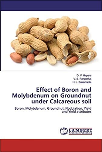 indir Effect of Boron and Molybdenum on Groundnut under Calcareous soil: Boron, Molybdenum, Groundnut, Nodulation, Yield and Yield attributes