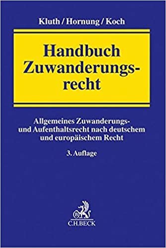Handbuch Zuwanderungsrecht: Allgemeines Zuwanderungs- und Aufenthaltsrecht nach deutschem und europäischem Recht indir