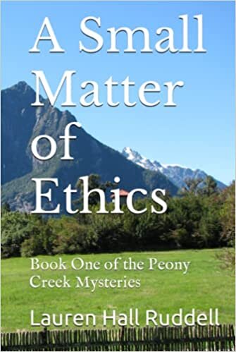 تحميل A Small Matter of Ethics: Book One of the Peony Creek Mysteries