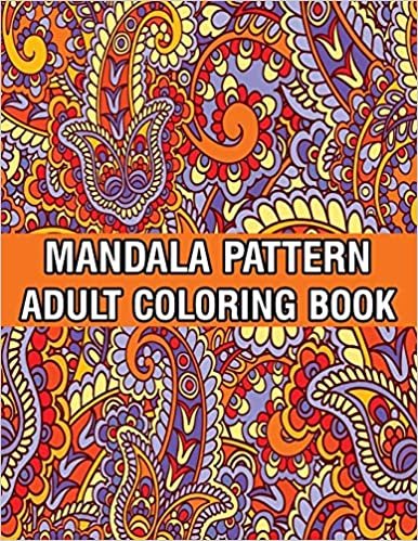 تحميل Mandala Pattern Adult Coloring Book: Unique Mandala Pattern Designs and Stress Relieving Patterns for Adult Relaxation, Meditation, and Happiness Stress Management Coloring Book For Adults
