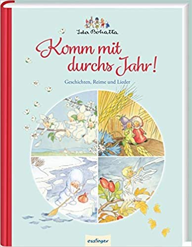 ダウンロード  Ida Bohatta: Komm mit durchs Jahr!: Geschichten, Reime und Lieder fuer die ganze Familie 本