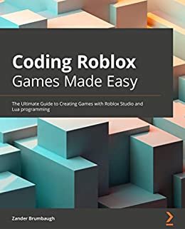 ダウンロード  Coding Roblox Games Made Easy: The Ultimate Guide to Creating Games with Roblox Studio and Lua programming (English Edition) 本