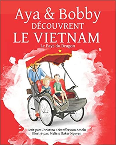 Aya et Bobby Découvrent le Vietnam: Le Pays du Dragon