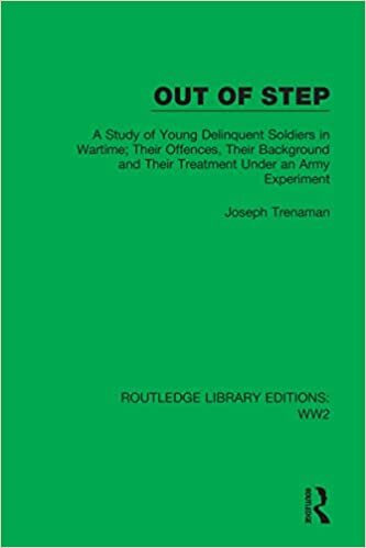 تحميل Out of Step: A Study of Young Delinquent Soldiers in Wartime; Their Offences, Their Background and Their Treatment Under an Army Experiment
