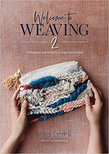 ダウンロード  Welcome to Weaving 2: Techniques and Projects to Take You Further 本