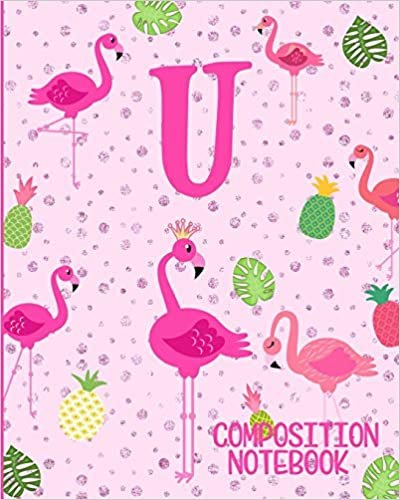 Composition Notebook U: Pink Flamingo Initial U Composition Wide Ruled Notebook indir