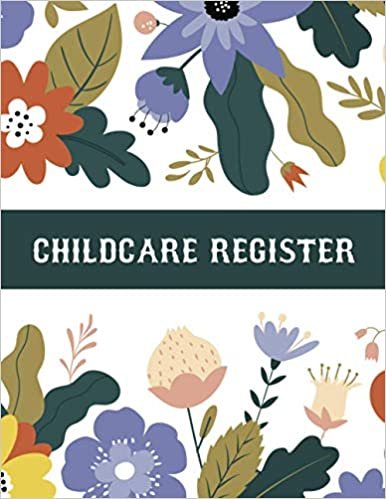 Childcare Register: Simple Childcare Attendance Log Book, This Childcare Register Log Book Is Perfect for Recording the Child’s Name, Parents Name, Contact Number, Time-In, Time-Out, and Signature ...