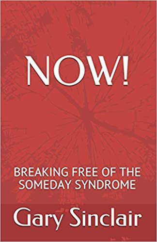 تحميل Now!: Breaking Free From The Someday Syndrome.