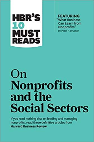HBR's 10 Must Reads on Nonprofits and the Social Sectors (featuring "What Business Can Learn from Nonprofits" by Peter F. Drucker) indir