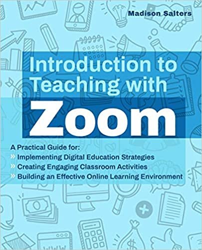 ダウンロード  Introduction to Teaching with Zoom: A Practical Guide for Implementing Digital Education Strategies, Creating Engaging Classroom Activities, and Building an Effective Online Learning Environment 本