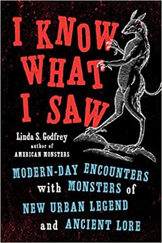 I Know What I Saw: Modern-Day Encounters with Monsters of New Urban Legend and Ancient Lore ダウンロード
