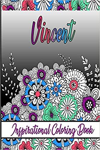 Vincent Inspirational Coloring Book: An adult Coloring Book with Adorable Doodles, and Positive Affirmations for Relaxaiton. 30 designs , 64 pages, matte cover, size 6 x9 inch ,