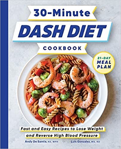 ダウンロード  30-minute Dash Diet Cookbook: Fast and Easy Recipes to Lose Weight and Reverse High Blood Pressure 本